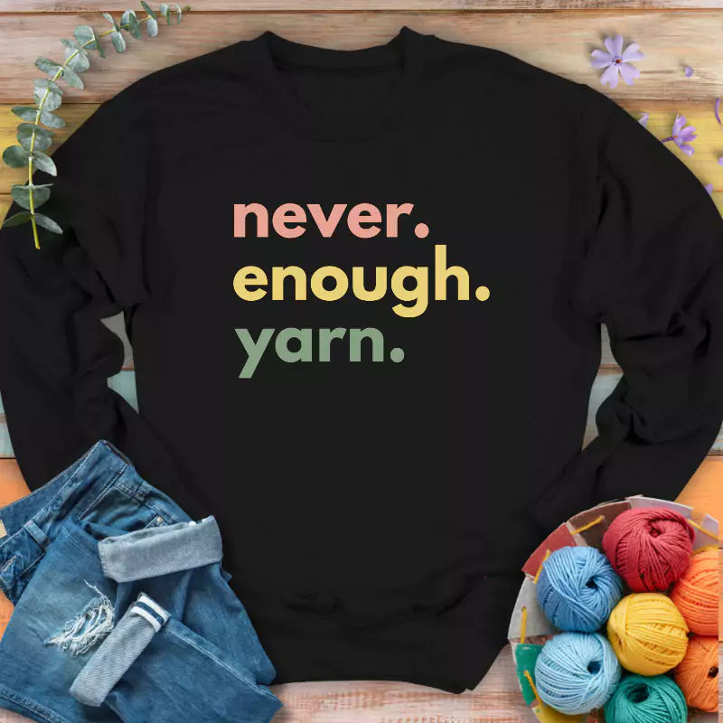 never enough yarn sweatshirt black