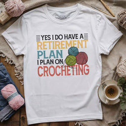 crocheting retirement plan t shirt white