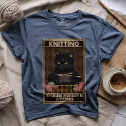 knitting because murder is wrong t shirt heather navy