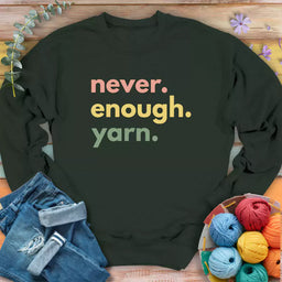 never enough yarn sweatshirt forest green