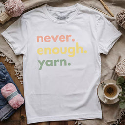 never enough yarn t shirt white